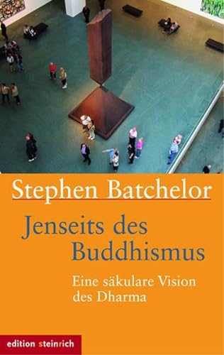 Jenseits des Buddhismus: Eine säkulare Vision des Dharma von Edition Steinrich